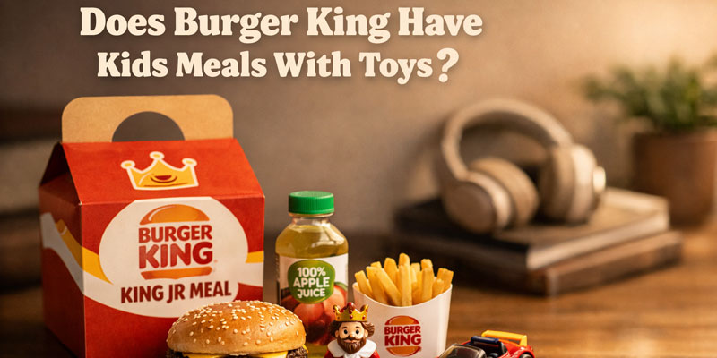 Does Burger King Have Kids Meals With Toys?