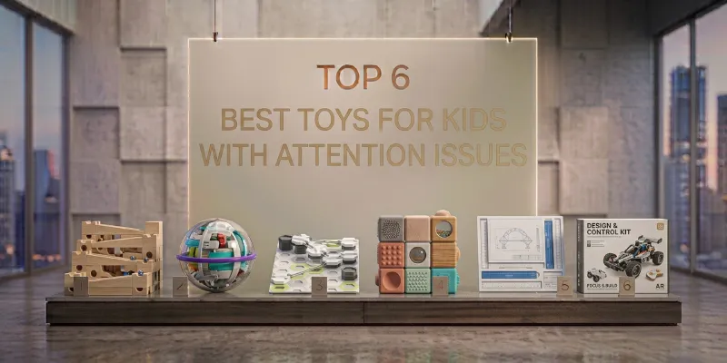 Best Toys for Kids With Attention Issues